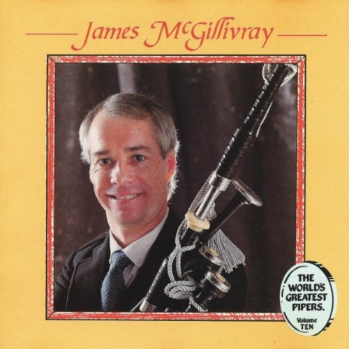 James Mcgillivray/Vol. 10-World's Greatest Piper@World's Greatest Pipers